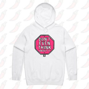 S / White / Large Front Print Don’t Even Think About It 🛑 - Unisex Hoodie