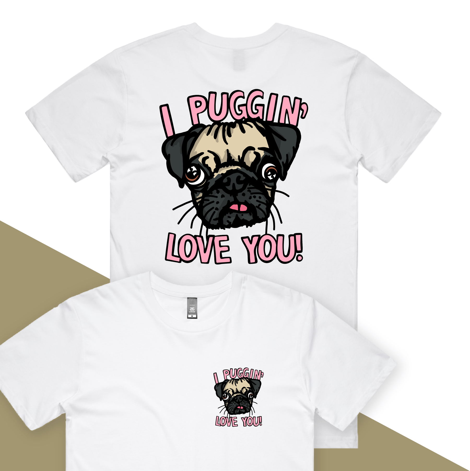 S / White / Small Front & Large Back Design Puggin Love you 🐶❣️ - Men's T Shirt