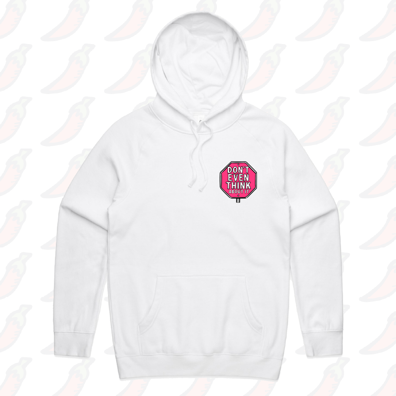 S / White / Small Front Print Don’t Even Think About It 🛑 - Unisex Hoodie