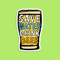 Save Water Drink Beer 🚱🍺 - Sticker