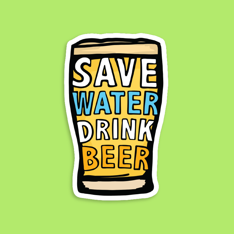 Save Water Drink Beer 🚱🍺 - Sticker