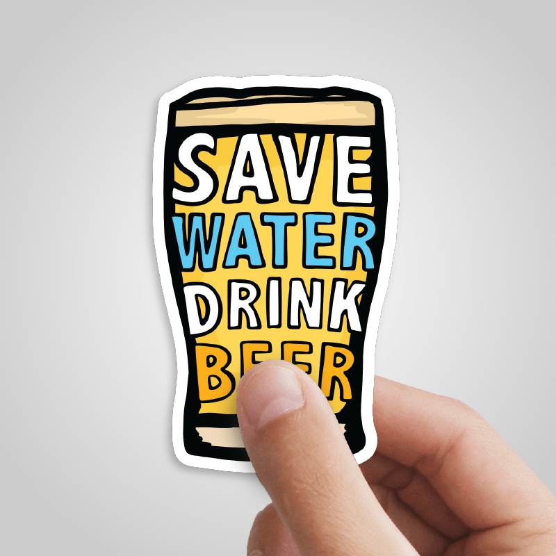 Save Water Drink Beer 🚱🍺 - Sticker