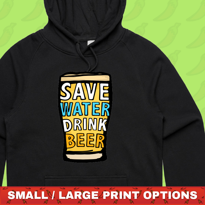 Save Water Drink Beer 🚱🍺 - Unisex Hoodie