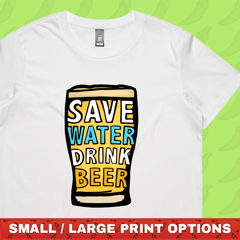 Save Water Drink Beer 🚱🍺 - Women's T Shirt