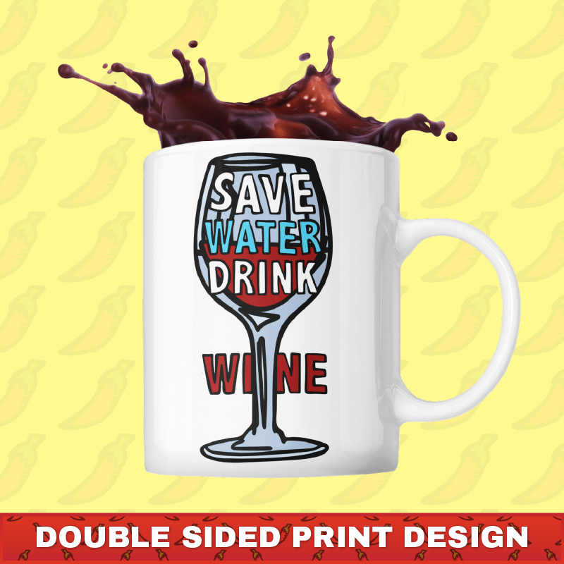 Save Water Drink Wine 🍷- Coffee Mug