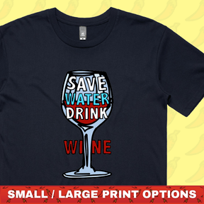 Save Water Drink Wine 🍷- Men's T Shirt