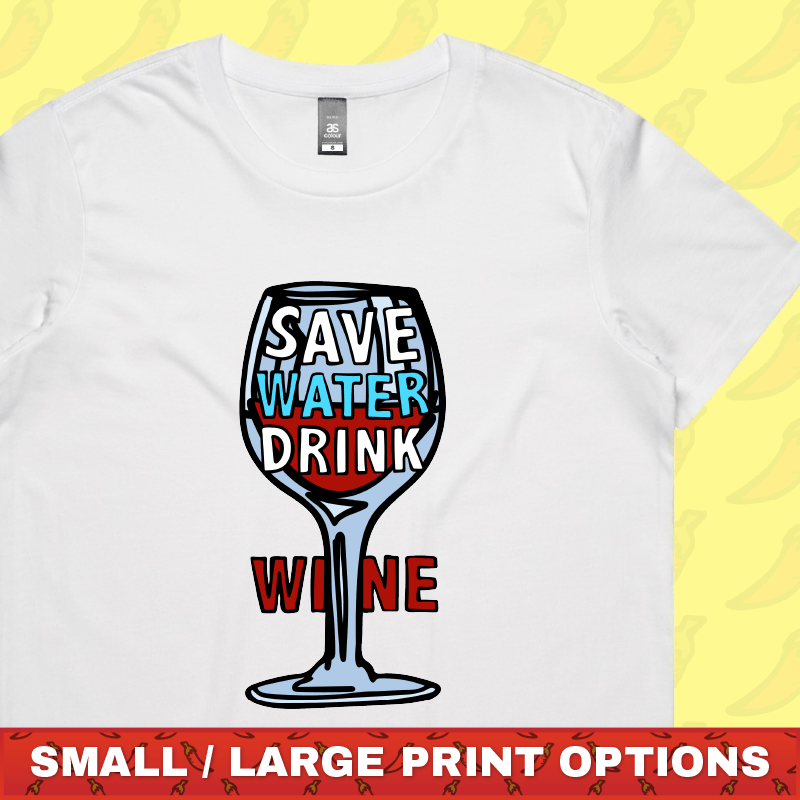 Save Water Drink Wine 🍷- Women's T Shirt