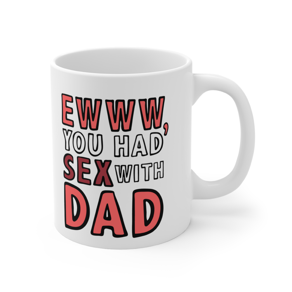 Sex With Dad 🤮 - Coffee Mug