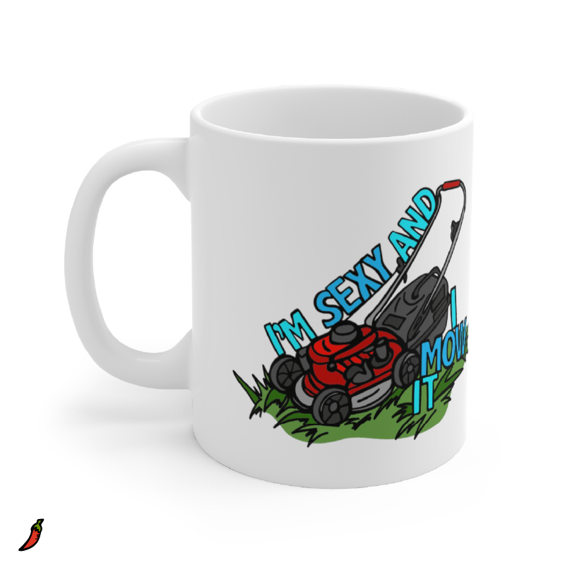 Sexy And I Mow It 😘 🌾 – Coffee Mug