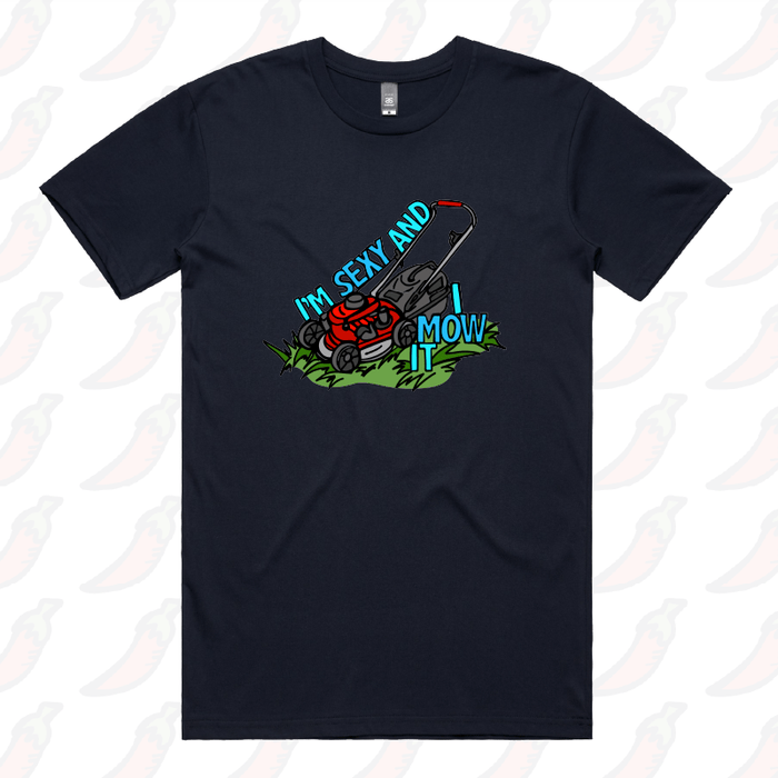 Sexy And I Mow It 😘 🌾 – Men's T Shirt
