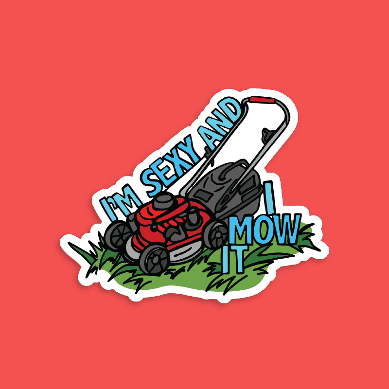 Sexy And I Mow It 😘 🌾 – Sticker