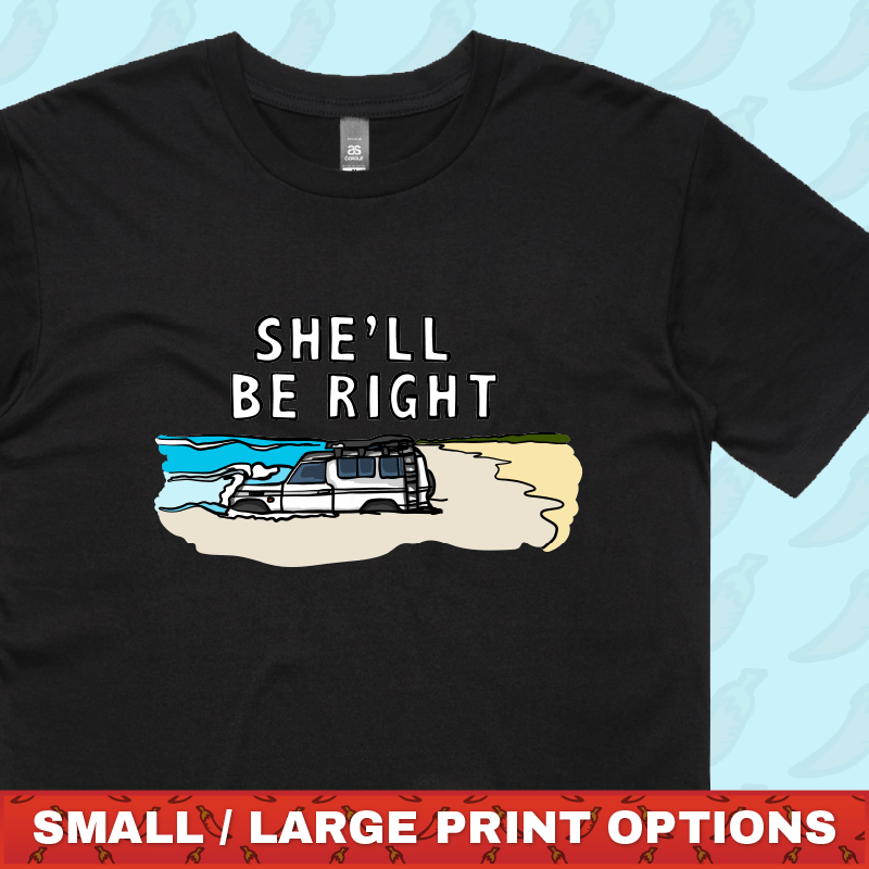 She'll Be Right 🤷‍♂️ - Men's T Shirt