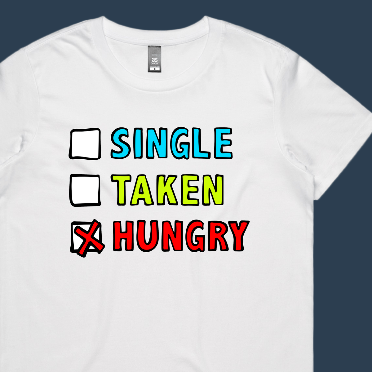 Single Taken Hungry 🍔🍟 - Women's T Shirt