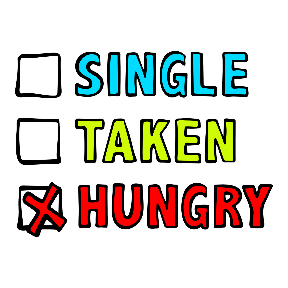 Single Taken Hungry 🍔🍟 - Women's T Shirt