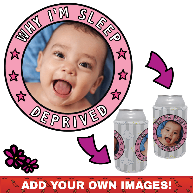 Sleep Deprived 👶 - Customisable Stubby Holder