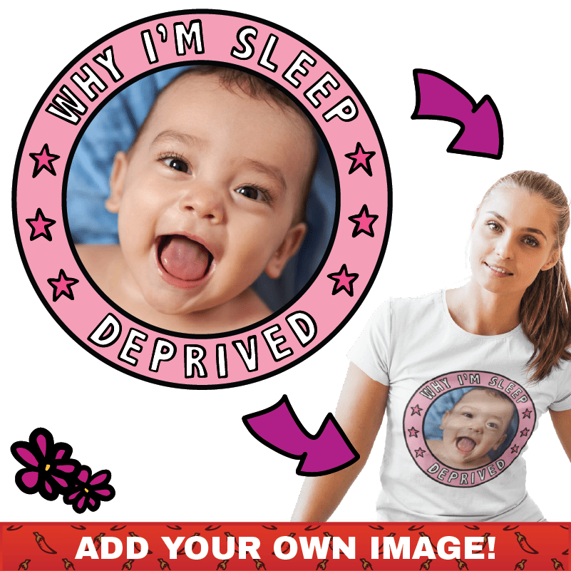 Sleep Deprived 👶 - Customisable Women's T Shirt
