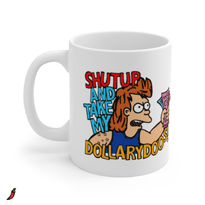 Take My Dollary Doos 💵 – Coffee Mug