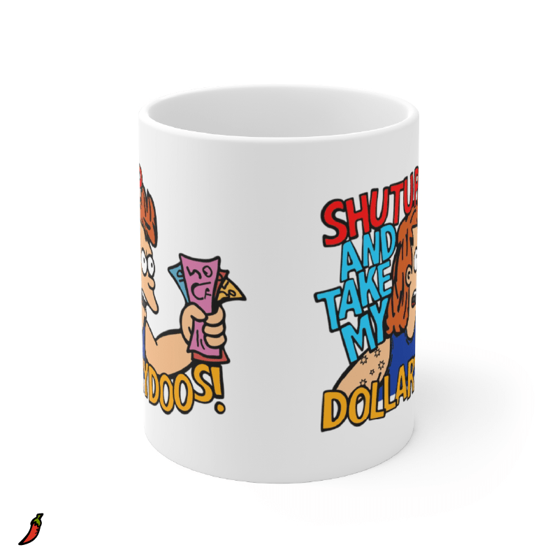 Take My Dollary Doos 💵 – Coffee Mug