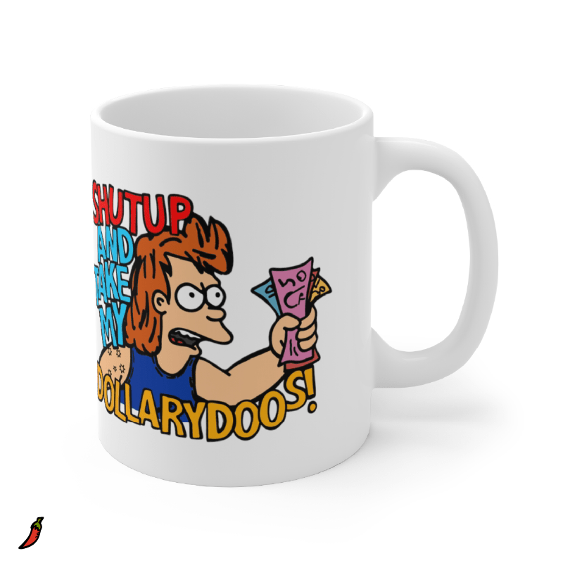Take My Dollary Doos 💵 – Coffee Mug