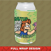 Take My Dollary Doos 💵 – Stubby Holder