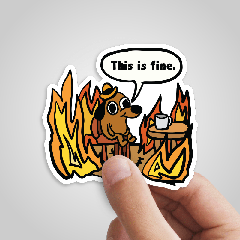 This Is Fine 🔥 - Sticker