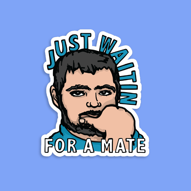 Waiting for a Mate 🚨 - Sticker