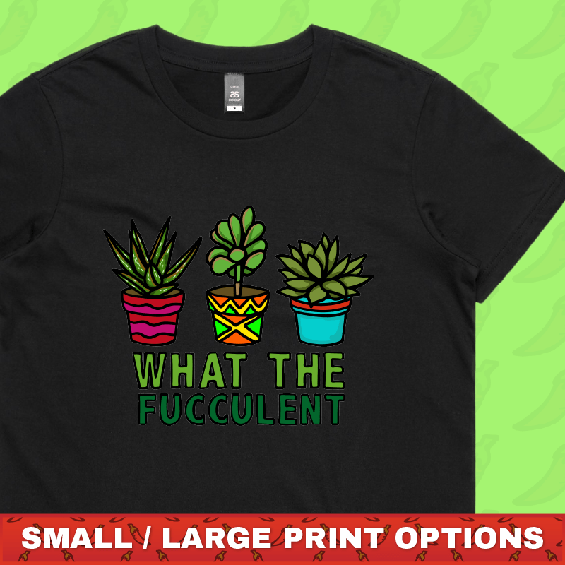 What The Fucculent 🌵 – Women's T Shirt