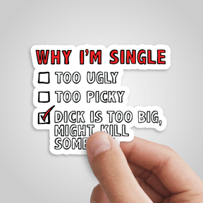 Why I’m Single 🍆☠️ - Sticker