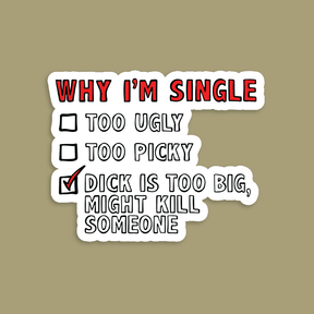 Why I’m Single 🍆☠️ - Sticker