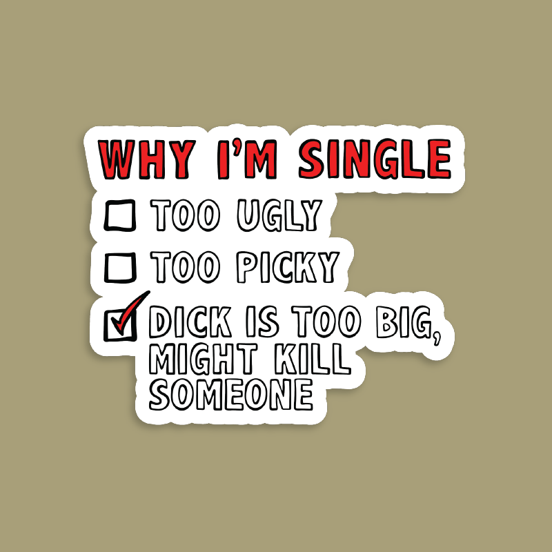Why I’m Single 🍆☠️ - Sticker