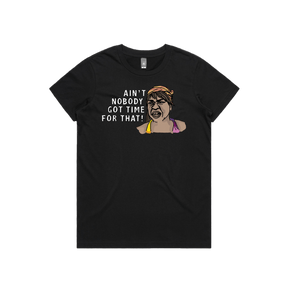 XS / Black / Large Front Design Ain't Nobody Got Time For That! ⌚ - Women's T Shirt