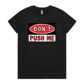 XS / Black / Large Front Design Don’t Push Me 🛑 – Women's T Shirt