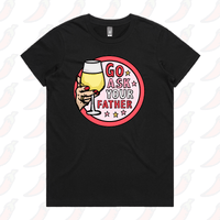 XS / Black / Large Front Design Go Ask Your Father 🍷 – Women's T Shirt