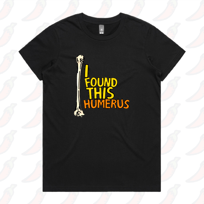 XS / Black / Large Front Design I Found This Humerus 🦴 – Women's T Shirt