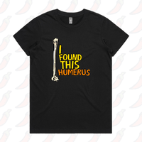 XS / Black / Large Front Design I Found This Humerus 🦴 – Women's T Shirt