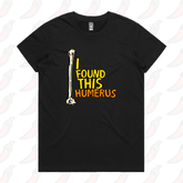 XS / Black / Large Front Design I Found This Humerus 🦴 – Women's T Shirt