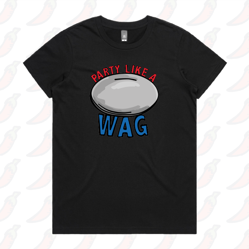 Party Like a WAG Women s T Shirt