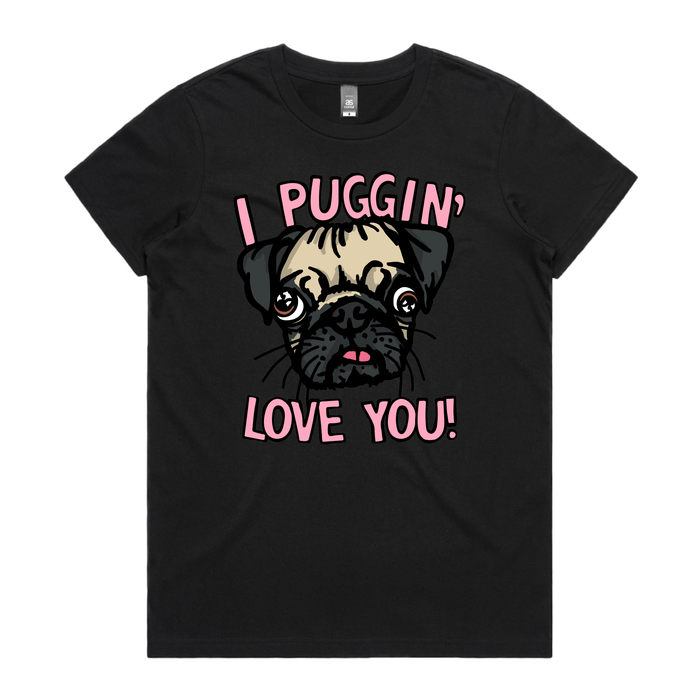 XS / Black / Large Front Design Puggin Love you 🐶❣️ - Women's T Shirt