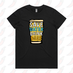 XS / Black / Large Front Design Save Water Drink Beer 🚱🍺 - Women's T Shirt