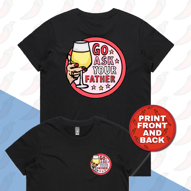 XS / Black / Small Front & Large Back Design Go Ask Your Father 🍷 – Women's T Shirt