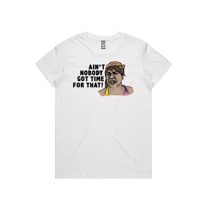 XS / White / Large Front Design Ain't Nobody Got Time For That! ⌚ - Women's T Shirt