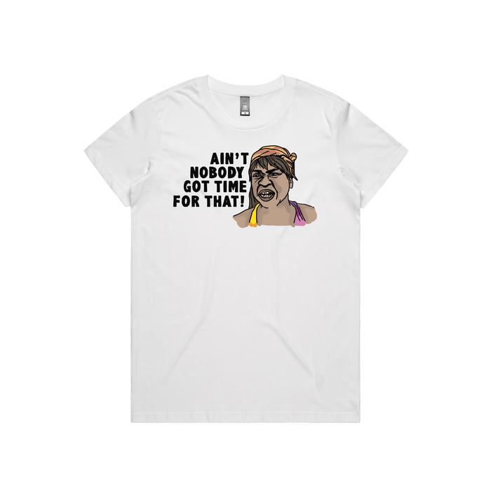 XS / White / Large Front Design Ain't Nobody Got Time For That! ⌚ - Women's T Shirt