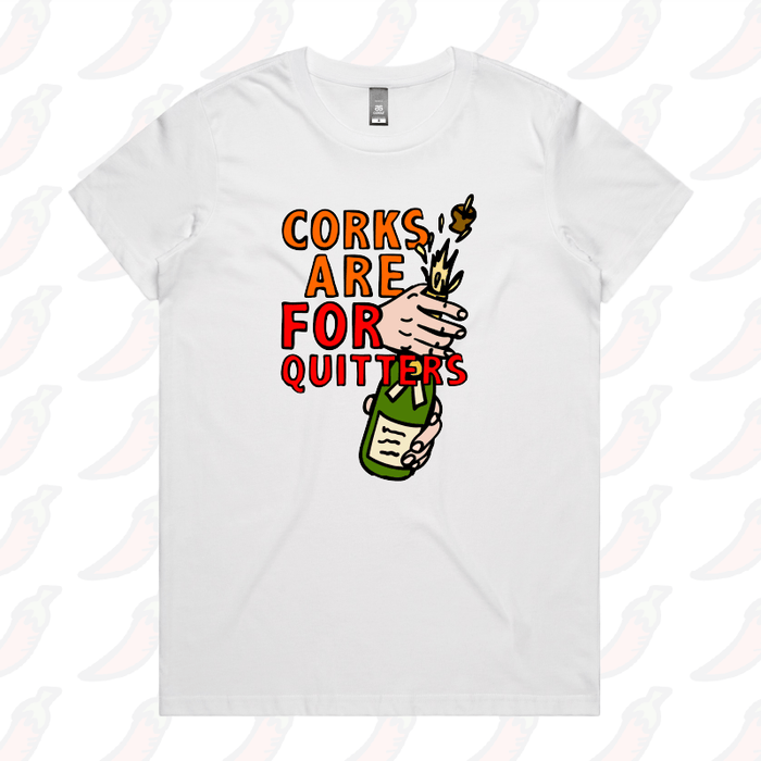 XS / White / Large Front Design Corks Are For Quitters 🍾 – Women's T Shirt