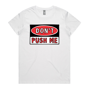 XS / White / Large Front Design Don’t Push Me 🛑 – Women's T Shirt