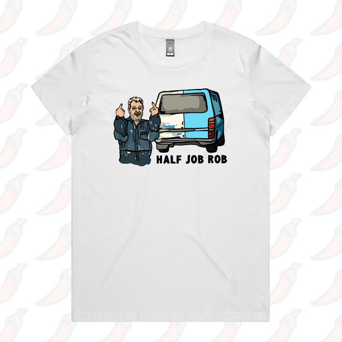XS / White / Large Front Design Half Job Rob 🤬 - Women's T Shirt