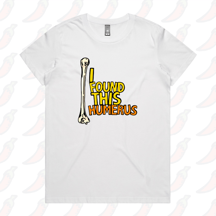 XS / White / Large Front Design I Found This Humerus 🦴 – Women's T Shirt