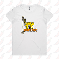 XS / White / Large Front Design I Found This Humerus 🦴 – Women's T Shirt