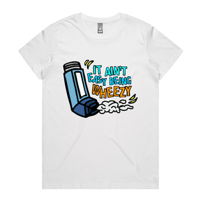 XS / White / Large Front Design It Ain’t Easy Being Wheezy 😫💨 – Women's T Shirt