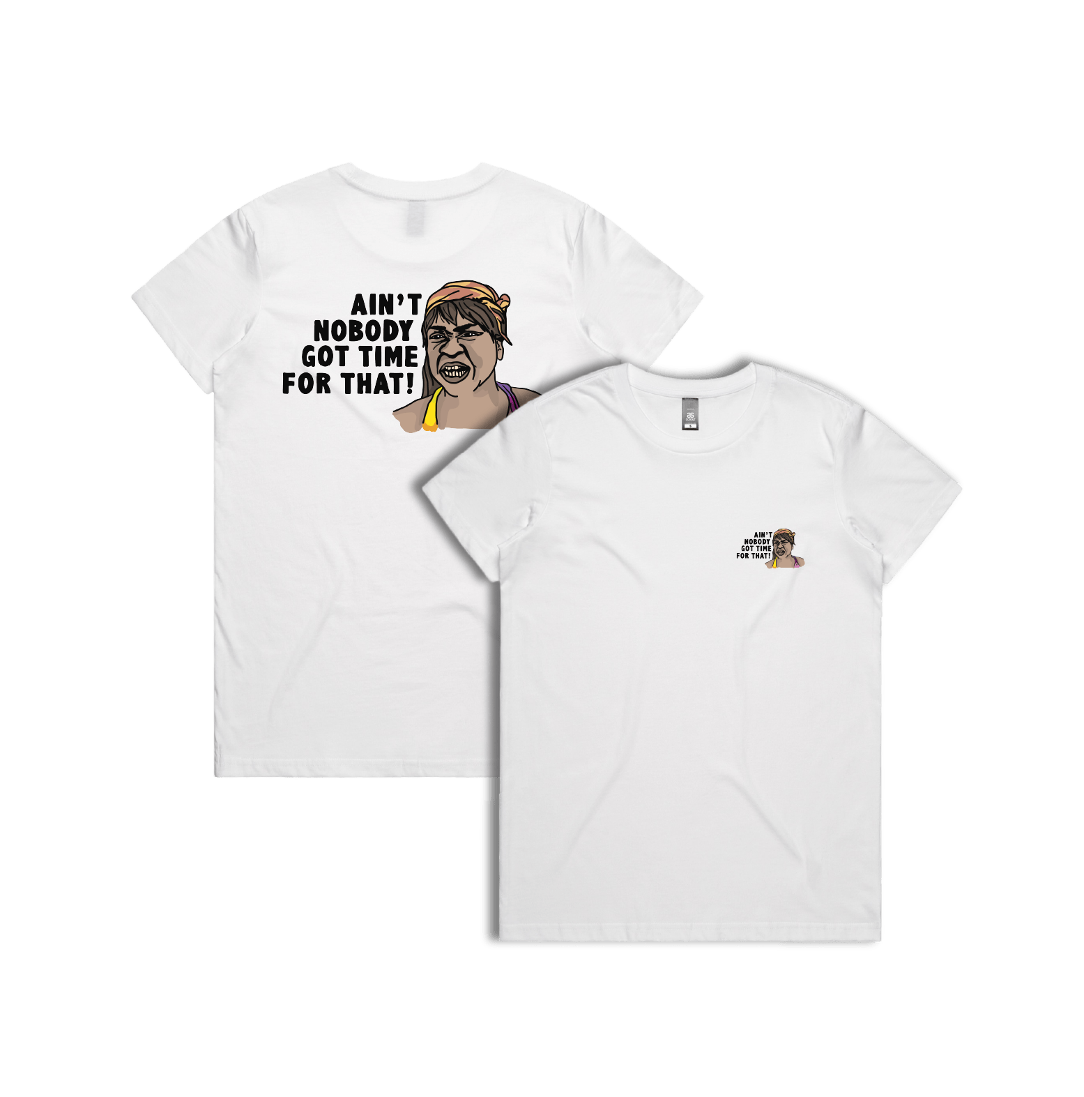 XS / White / Small Front & Large Back Design Ain't Nobody Got Time For That! ⌚ - Women's T Shirt