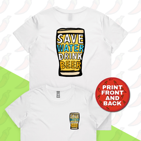 XS / White / Small Front & Large Back Design Save Water Drink Beer 🚱🍺 - Women's T Shirt
